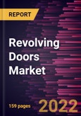 Revolving Doors Market Forecast to 2028 - COVID-19 Impact and Global Analysis By Product Type, Operation Type, and Application- Product Image