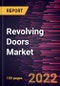 Revolving Doors Market Forecast to 2028 - COVID-19 Impact and Global Analysis By Product Type, Operation Type, and Application - Product Thumbnail Image