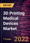 3D Printing Medical Devices Market Forecast to 2028 - COVID-19 Impact and Global Analysis By Component, Technology, Application, and End-User - Product Image