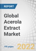 Global Acerola Extract Market by Application (Meat Products, Bakery Products, Confectioneries, Dairy & Frozen Desserts, and Beverages), Form (Dry and Liquid), Nature (Conventional and Organic), Functionality and Region - Forecast to 2026- Product Image