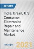 India, Brazil, U.S., Consumer Electronics Repair and Maintenance Market by Equipment Type, End User, Service Type, Market Type and Country: Opportunity Analysis and Industry Forecast, 2021-2030- Product Image