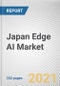 Japan Edge AI Market by Offering and End User: Opportunity Analysis and Industry Forecast, 2021-2030 - Product Thumbnail Image