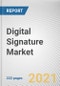 Digital Signature Market by Component, Deployment Model and Industry Vertical: Global Opportunity Analysis and Industry Forecast, 2021-2030 - Product Thumbnail Image