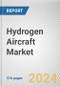 Hydrogen Aircraft Market by Passenger Capacity, Range, Application and Power Source: Global Opportunity Analysis and Industry Forecast, 2030-2040 - Product Thumbnail Image