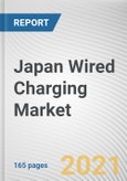 Japan Wired Charging Market by Type, Charging Type, Application and Sales Channel: Opportunity Analysis and Industry Forecast 2021-2030- Product Image