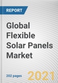 Global Flexible Solar Panels Market by Type and Application: Global Opportunity Analysis and Industry Forecast, 2021-2030- Product Image