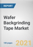Wafer Backgrinding Tape Market By Type and Wafer Size: Global Opportunity Analysis and Industry Forecast, 2021-2030- Product Image
