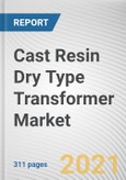 Cast Resin Dry Type Transformer Market by Type, Cooling Type, Phase, Voltage and End Use: Global Opportunity Analysis and Industry Forecast, 2021-2030- Product Image
