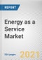 Energy as a Service Market by Type, End User: Global Opportunity Analysis and Industry Forecast, 2021-2030 - Product Image