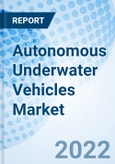 Autonomous Underwater Vehicles Market Size, Trends & Growth Opportunity, By Technology, By Shape, By Payload Type, by Application By Region and Forecast till 2027.- Product Image