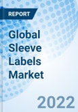 Global Sleeve Labels Market Size, Trends & Growth Opportunity, By Product Type, By Material Type, By Printing Ink Type, By End Use, By Region and Forecast till 2027.- Product Image