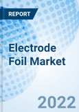 Electrode Foil Market Size, Trends & Growth Opportunity, By Type, State, Material, Range, Application, and Region: Forecast till 2027.- Product Image