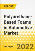 Polyurethane-Based Foams in Automotive Market - A Global and Regional Analysis: Focus on Type, Applications, End-User, and Country Analysis - Analysis and Forecast, 2021-2031- Product Image