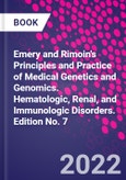 Emery and Rimoin's Principles and Practice of Medical Genetics and Genomics. Hematologic, Renal, and Immunologic Disorders. Edition No. 7- Product Image
