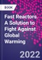 Fast Reactors. A Solution to Fight Against Global Warming - Product Thumbnail Image
