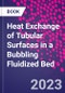 Heat Exchange of Tubular Surfaces in a Bubbling Fluidized Bed - Product Image