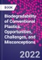 Biodegradability of Conventional Plastics. Opportunities, Challenges, and Misconceptions - Product Image