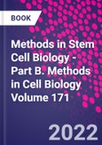 Methods in Stem Cell Biology - Part B. Methods in Cell Biology Volume 171- Product Image