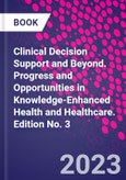 Clinical Decision Support and Beyond. Progress and Opportunities in Knowledge-Enhanced Health and Healthcare. Edition No. 3- Product Image