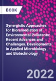 Synergistic Approaches for Bioremediation of Environmental Pollutants: Recent Advances and Challenges. Developments in Applied Microbiology and Biotechnology- Product Image