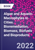 Algae and Aquatic Macrophytes in Cities. Bioremediation, Biomass, Biofuels and Bioproducts- Product Image