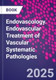 Endovascology. Endovascular Treatment of Vascular Systematic Pathologies- Product Image