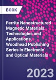 Ferrite Nanostructured Magnetic Materials. Technologies and Applications. Woodhead Publishing Series in Electronic and Optical Materials- Product Image