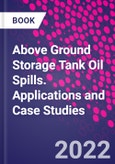 Above Ground Storage Tank Oil Spills. Applications and Case Studies- Product Image