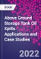 Above Ground Storage Tank Oil Spills. Applications and Case Studies - Product Thumbnail Image