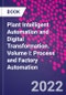 Plant Intelligent Automation and Digital Transformation. Volume I: Process and Factory Automation - Product Thumbnail Image