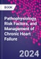 Pathophysiology, Risk Factors, and Management of Chronic Heart Failure - Product Image