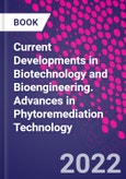 Current Developments in Biotechnology and Bioengineering. Advances in Phytoremediation Technology- Product Image