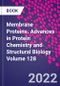 Membrane Proteins. Advances in Protein Chemistry and Structural Biology Volume 128 - Product Thumbnail Image