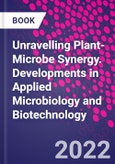 Unravelling Plant-Microbe Synergy. Developments in Applied Microbiology and Biotechnology- Product Image