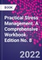 Practical Stress Management. A Comprehensive Workbook. Edition No. 8 - Product Thumbnail Image