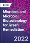 Microbes and Microbial Biotechnology for Green Remediation - Product Thumbnail Image