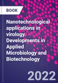 Nanotechnological Applications in Virology. Developments in Applied Microbiology and Biotechnology- Product Image