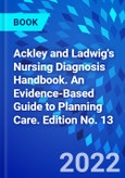 Ackley and Ladwig's Nursing Diagnosis Handbook. An Evidence-Based Guide to Planning Care. Edition No. 13- Product Image