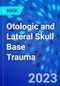 Otologic and Lateral Skull Base Trauma - Product Thumbnail Image
