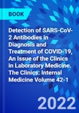 Detection of SARS-CoV-2 Antibodies in Diagnosis and Treatment of COVID-19, An Issue of the Clinics in Laboratory Medicine. The Clinics: Internal Medicine Volume 42-1- Product Image