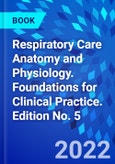 Respiratory Care Anatomy and Physiology. Foundations for Clinical Practice. Edition No. 5- Product Image