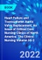 Heart Failure and Transcatheter Aortic Valve Replacement, An Issue of Critical Care Nursing Clinics of North America. The Clinics: Nursing Volume 34-2 - Product Image