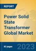 Power Solid State Transformer Global Market Insights 2023, Analysis and Forecast to 2028, by Manufacturers, Regions, Technology, Application, Product Type- Product Image