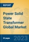 Power Solid State Transformer Global Market Insights 2022, Analysis and Forecast to 2027, by Manufacturers, Regions, Technology, Application, Product Type - Product Image