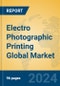 Electro Photographic Printing Global Market Insights 2023, Analysis and Forecast to 2028, by Manufacturers, Regions, Technology, Product Type - Product Image