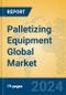 Palletizing Equipment Global Market Insights 2023, Analysis and Forecast to 2028, by Manufacturers, Regions, Technology, Application, Product Type - Product Image