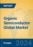 Organic Semiconductor Global Market Insights 2024, Analysis and Forecast to 2029, by Manufacturers, Regions, Technology, Application, Product Type- Product Image