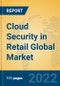Cloud Security in Retail Global Market Insights 2022, Analysis and Forecast to 2027, by Market Participants, Regions, Technology, Application, Product Type - Product Image