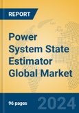 Power System State Estimator Global Market Insights 2024, Analysis and Forecast to 2029, by Market Participants, Regions, Technology, Application, and Product Type- Product Image