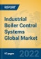 Industrial Boiler Control Systems Global Market Insights 2022, Analysis and Forecast to 2027, by Manufacturers, Regions, Technology, Application, Product Type - Product Image